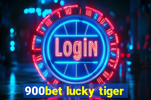 900bet lucky tiger